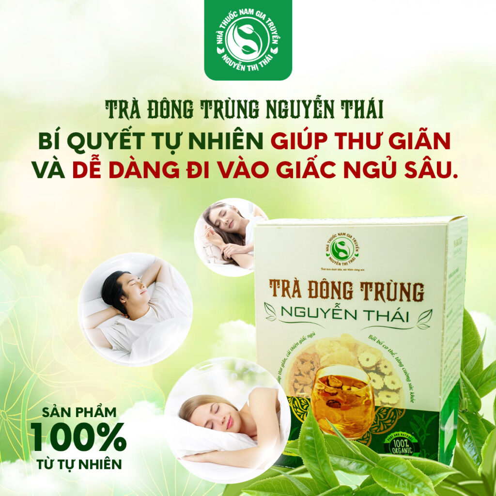 Trà Đông Trùng Nguyễn Thái – bí quyết thư giãn tự nhiên cho giấc ngủ ngon.