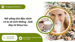 nữ uống sữa đậu nành có bị vô sinh không​